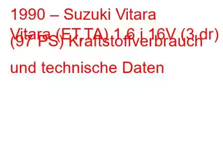 1990 – Suzuki Vitara
Vitara (ET,TA) 1.6 i 16V (3 dr) (97 PS) Kraftstoffverbrauch und technische Daten