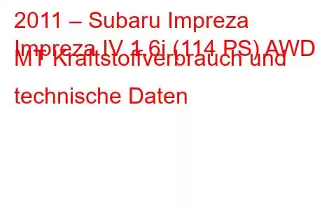 2011 – Subaru Impreza
Impreza IV 1.6i (114 PS) AWD MT Kraftstoffverbrauch und technische Daten