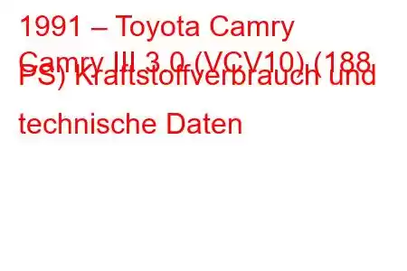 1991 – Toyota Camry
Camry III 3.0 (VCV10) (188 PS) Kraftstoffverbrauch und technische Daten