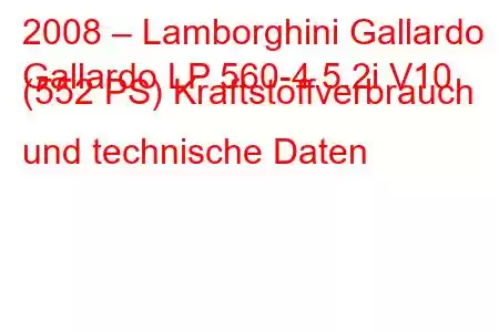 2008 – Lamborghini Gallardo
Gallardo LP 560-4 5.2i V10 (552 PS) Kraftstoffverbrauch und technische Daten