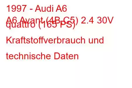 1997 - Audi A6
A6 Avant (4B,C5) 2.4 30V quattro (165 PS) Kraftstoffverbrauch und technische Daten