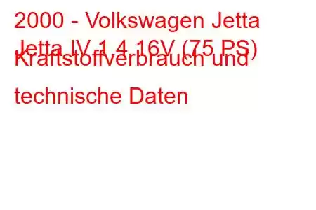 2000 - Volkswagen Jetta
Jetta IV 1.4 16V (75 PS) Kraftstoffverbrauch und technische Daten