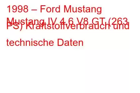 1998 – Ford Mustang
Mustang IV 4.6 V8 GT (263 PS) Kraftstoffverbrauch und technische Daten