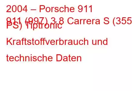 2004 – Porsche 911
911 (997) 3.8 Carrera S (355 PS) Tiptronic Kraftstoffverbrauch und technische Daten