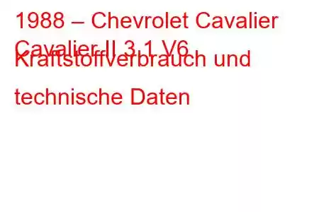 1988 – Chevrolet Cavalier
Cavalier II 3.1 V6 Kraftstoffverbrauch und technische Daten