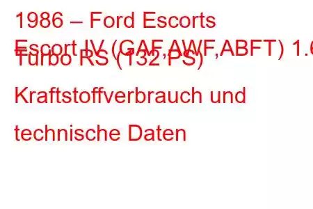 1986 – Ford Escorts
Escort IV (GAF,AWF,ABFT) 1.6 Turbo RS (132 PS) Kraftstoffverbrauch und technische Daten