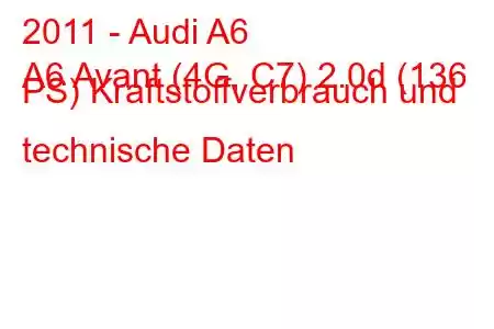 2011 - Audi A6
A6 Avant (4G, C7) 2.0d (136 PS) Kraftstoffverbrauch und technische Daten