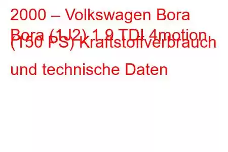 2000 – Volkswagen Bora
Bora (1J2) 1.9 TDI 4motion (150 PS) Kraftstoffverbrauch und technische Daten