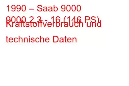 1990 – Saab 9000
9000 2,3 - 16 (146 PS) Kraftstoffverbrauch und technische Daten