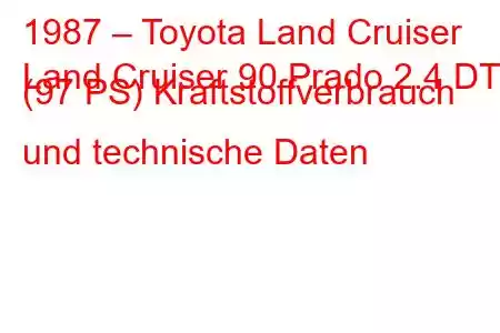 1987 – Toyota Land Cruiser
Land Cruiser 90 Prado 2.4 DT (97 PS) Kraftstoffverbrauch und technische Daten