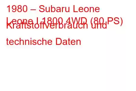 1980 – Subaru Leone
Leone I 1800 4WD (80 PS) Kraftstoffverbrauch und technische Daten