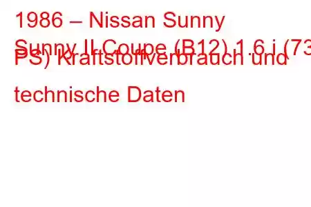 1986 – Nissan Sunny
Sunny II Coupe (B12) 1.6 i (73 PS) Kraftstoffverbrauch und technische Daten