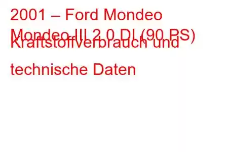 2001 – Ford Mondeo
Mondeo III 2.0 DI (90 PS) Kraftstoffverbrauch und technische Daten