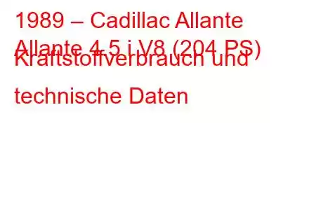 1989 – Cadillac Allante
Allante 4.5 i V8 (204 PS) Kraftstoffverbrauch und technische Daten