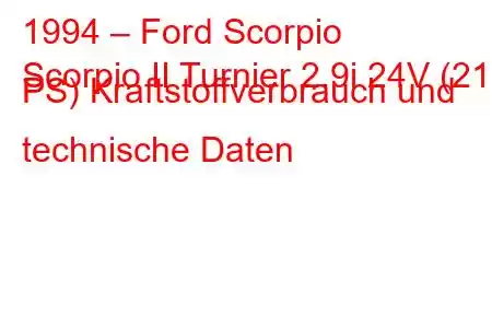 1994 – Ford Scorpio
Scorpio II Turnier 2.9i 24V (210 PS) Kraftstoffverbrauch und technische Daten