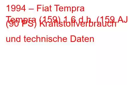 1994 – Fiat Tempra
Tempra (159) 1,6 d.h. (159.AJ) (90 PS) Kraftstoffverbrauch und technische Daten