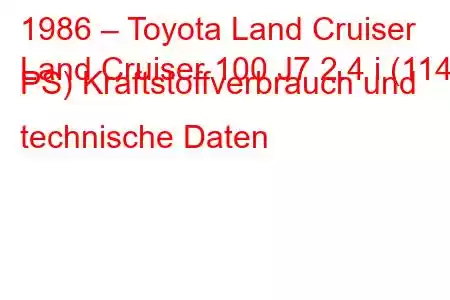 1986 – Toyota Land Cruiser
Land Cruiser 100 J7 2.4 i (114 PS) Kraftstoffverbrauch und technische Daten