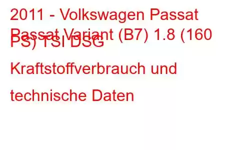 2011 - Volkswagen Passat
Passat Variant (B7) 1.8 (160 PS) TSI DSG Kraftstoffverbrauch und technische Daten