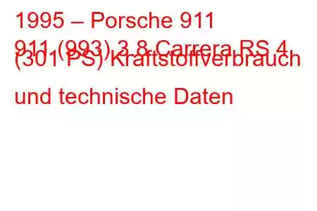 1995 – Porsche 911
911 (993) 3.8 Carrera RS 4 (301 PS) Kraftstoffverbrauch und technische Daten