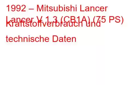 1992 – Mitsubishi Lancer
Lancer V 1.3 (CB1A) (75 PS) Kraftstoffverbrauch und technische Daten