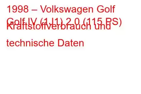 1998 – Volkswagen Golf
Golf IV (1J1) 2.0 (115 PS) Kraftstoffverbrauch und technische Daten