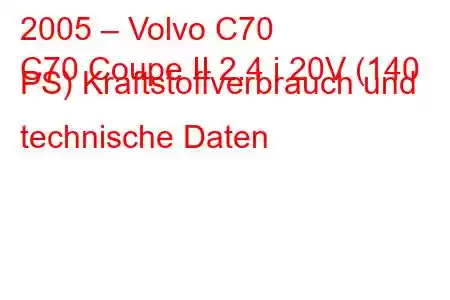 2005 – Volvo C70
C70 Coupe II 2.4 i 20V (140 PS) Kraftstoffverbrauch und technische Daten