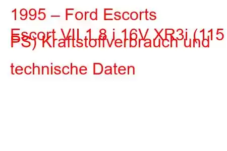 1995 – Ford Escorts
Escort VII 1.8 i 16V XR3i (115 PS) Kraftstoffverbrauch und technische Daten