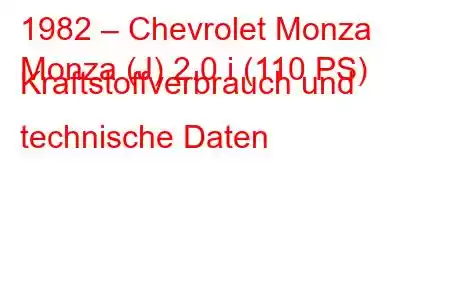 1982 – Chevrolet Monza
Monza (J) 2.0 i (110 PS) Kraftstoffverbrauch und technische Daten