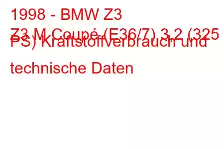 1998 - BMW Z3
Z3 M Coupé (E36/7) 3,2 (325 PS) Kraftstoffverbrauch und technische Daten