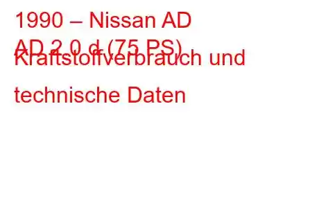 1990 – Nissan AD
AD 2.0 d (75 PS) Kraftstoffverbrauch und technische Daten