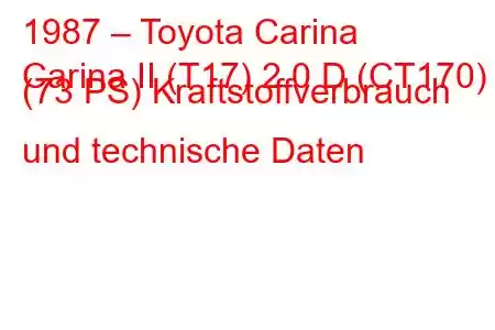 1987 – Toyota Carina
Carina II (T17) 2.0 D (CT170) (73 PS) Kraftstoffverbrauch und technische Daten