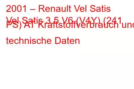 2001 – Renault Vel Satis
Vel Satis 3.5 V6 (V4Y) (241 PS) AT Kraftstoffverbrauch und technische Daten