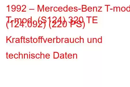 1992 – Mercedes-Benz T-mod.
T-mod. (S124) 320 TE (124.092) (220 PS) Kraftstoffverbrauch und technische Daten