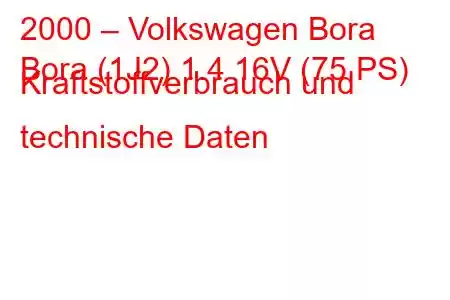 2000 – Volkswagen Bora
Bora (1J2) 1.4 16V (75 PS) Kraftstoffverbrauch und technische Daten