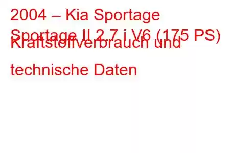 2004 – Kia Sportage
Sportage II 2.7 i V6 (175 PS) Kraftstoffverbrauch und technische Daten