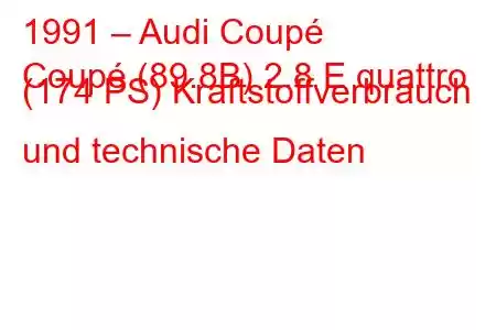 1991 – Audi Coupé
Coupé (89.8B) 2.8 E quattro (174 PS) Kraftstoffverbrauch und technische Daten