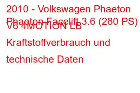 2010 - Volkswagen Phaeton
Phaeton Facelift 3.6 (280 PS) V6 4MOTION LB Kraftstoffverbrauch und technische Daten