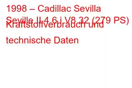 1998 – Cadillac Sevilla
Seville II 4.6 i V8 32 (279 PS) Kraftstoffverbrauch und technische Daten