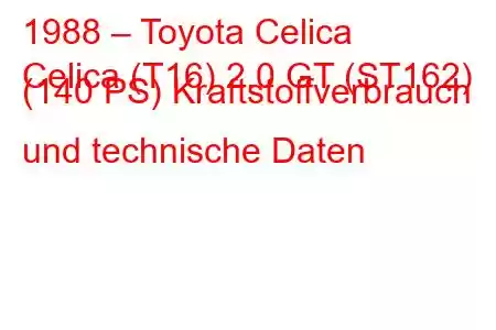 1988 – Toyota Celica
Celica (T16) 2.0 GT (ST162) (140 PS) Kraftstoffverbrauch und technische Daten