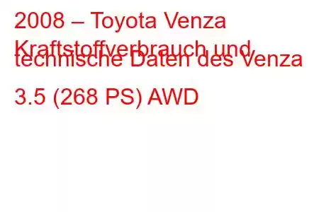 2008 – Toyota Venza
Kraftstoffverbrauch und technische Daten des Venza 3.5 (268 PS) AWD