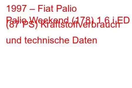 1997 – Fiat Palio
Palio Weekend (178) 1.6 i ED (87 PS) Kraftstoffverbrauch und technische Daten