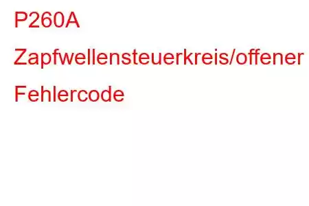 P260A Zapfwellensteuerkreis/offener Fehlercode