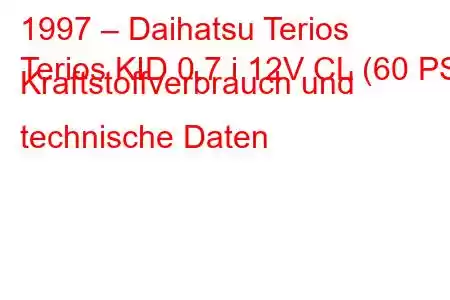 1997 – Daihatsu Terios
Terios KID 0.7 i 12V CL (60 PS) Kraftstoffverbrauch und technische Daten