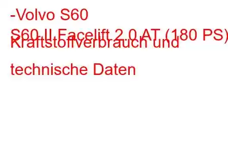 -Volvo S60
S60 II Facelift 2.0 AT (180 PS) Kraftstoffverbrauch und technische Daten