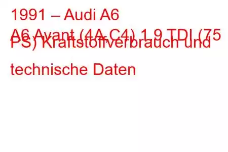 1991 – Audi A6
A6 Avant (4A,C4) 1.9 TDI (75 PS) Kraftstoffverbrauch und technische Daten