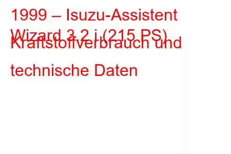 1999 – Isuzu-Assistent
Wizard 3.2 i (215 PS) Kraftstoffverbrauch und technische Daten