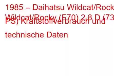 1985 – Daihatsu Wildcat/Rocky
Wildcat/Rocky (F70) 2,8 D (73 PS) Kraftstoffverbrauch und technische Daten