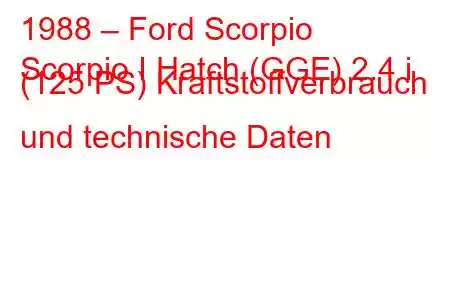 1988 – Ford Scorpio
Scorpio I Hatch (GGE) 2.4 i (125 PS) Kraftstoffverbrauch und technische Daten