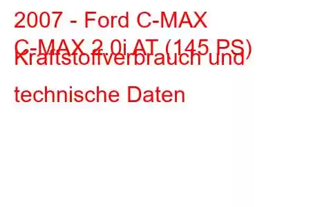 2007 - Ford C-MAX
C-MAX 2.0i AT (145 PS) Kraftstoffverbrauch und technische Daten