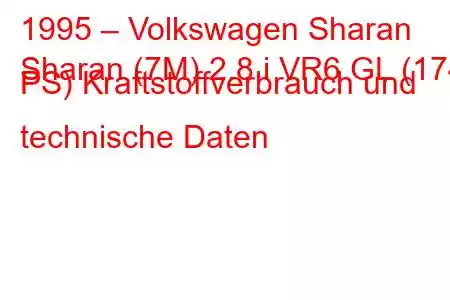 1995 – Volkswagen Sharan
Sharan (7M) 2.8 i VR6 GL (174 PS) Kraftstoffverbrauch und technische Daten